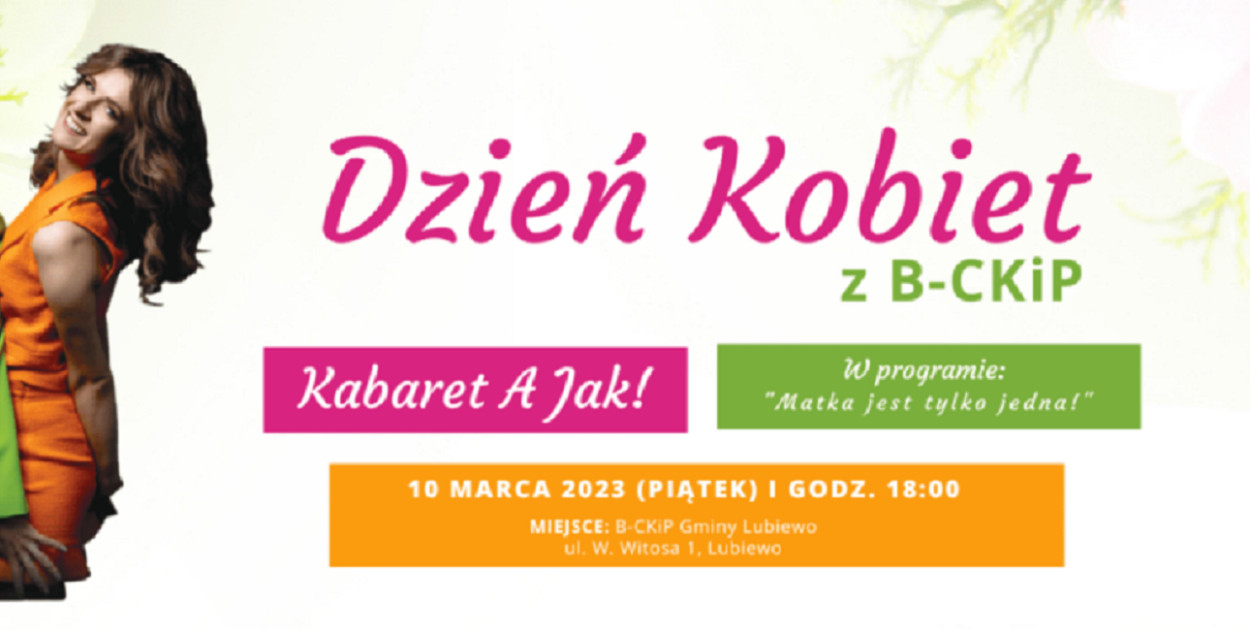 Święto wszystkich pań zaplanowano w Lubiewie na wesoło. Wystąpi Kabaret A JAK, a motywem przewodnim będzie matka.