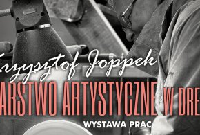 Tuchola: Wystawa tokarstwa artystycznego Krzysztofa Joppka / ZAPOWIEDŹ-15636