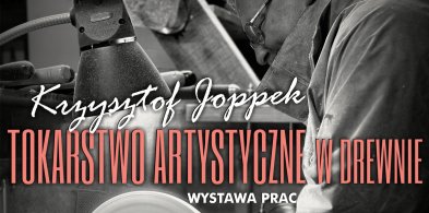 Tuchola: Wystawa tokarstwa artystycznego Krzysztofa Joppka / ZAPOWIEDŹ-15636