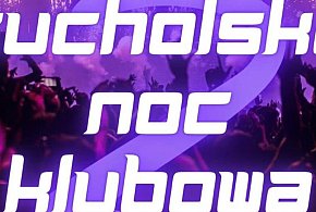 2. Tucholska Noc Klubowa już w ten piątek! / ZAPOWIEDŹ