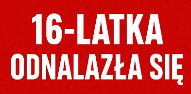 16-latka odnalazła się. Rodzina informuje, że jest cała i zdrowa