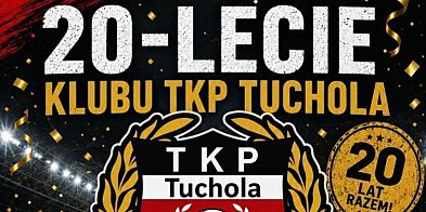 Tucholski Klub Piłkarski zaprasza na uroczystości jubileuszowe. TKP świętuje