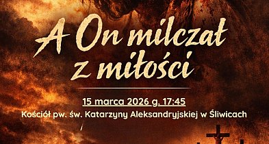 Trwa Wielki Post: Na spektakl pasyjny do Śliwic / ZAPOWIEDŹ