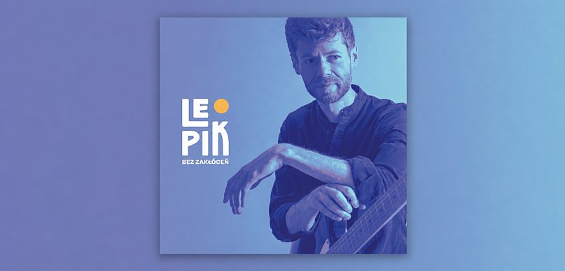 Leo Pik i nowa płyta - premiera w najbliższy piątek 3 lipca