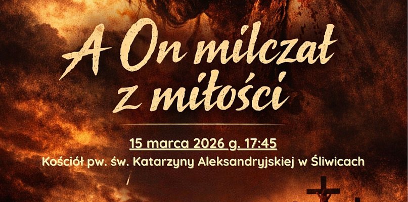 Trwa Wielki Post: Na spektakl pasyjny do Śliwic / ZAPOWIEDŹ