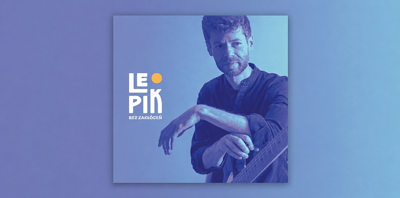 Leo Pik i nowa płyta - premiera w najbliższy piątek 3 lipca