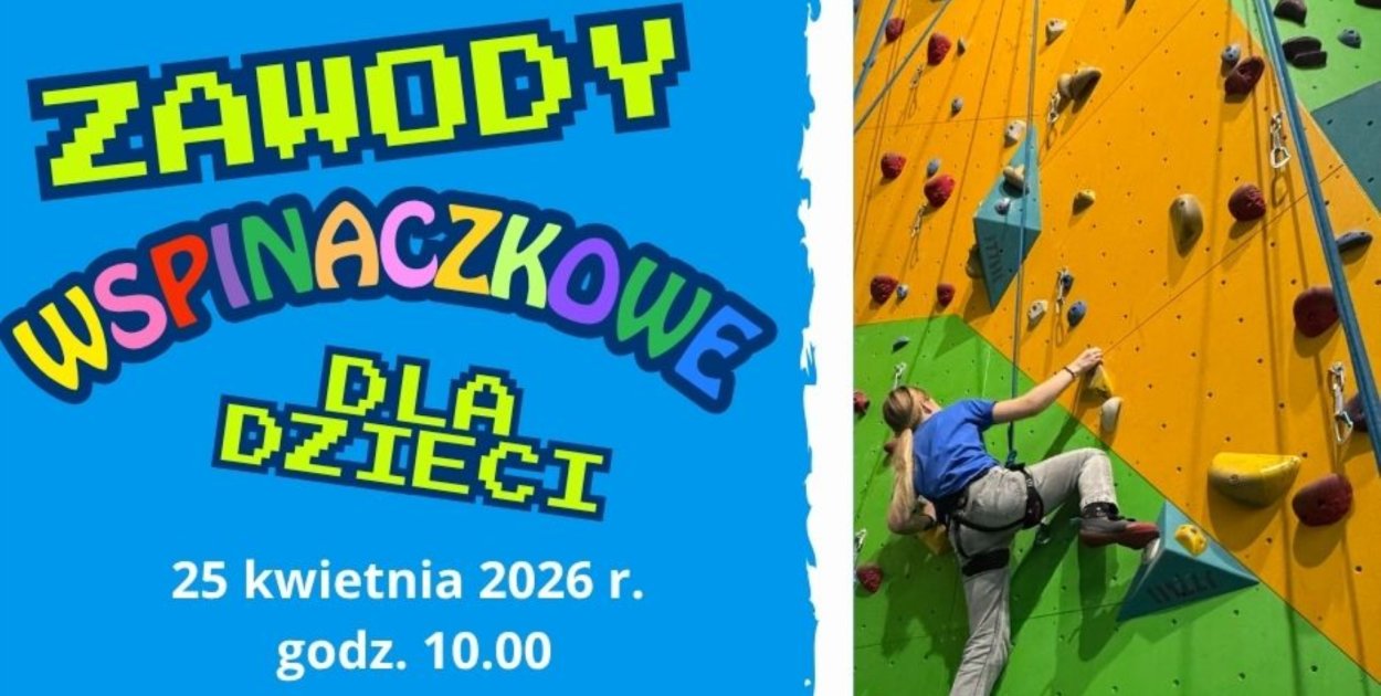 Wspinaj się!! Zapraszają na zawody na ściance w Tucholi. Zapisz swoje dzieckO