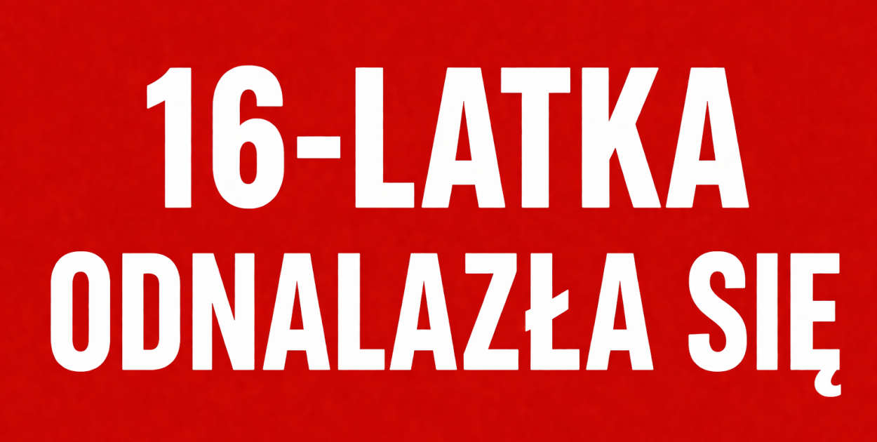 16-latka odnalazła się. Rodzina informuje, że jest cała i zdrowa